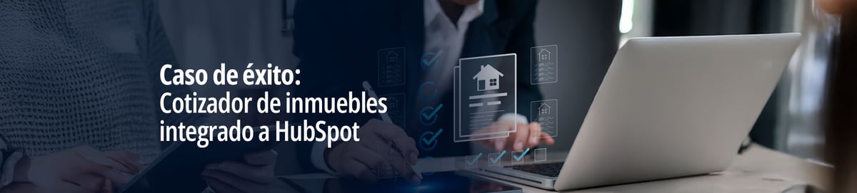 Caso de éxito: Cotizador de inmuebles integrado a HubSpot