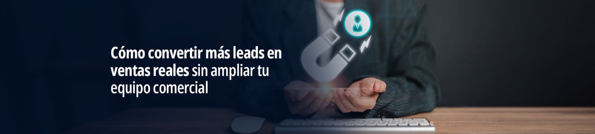Cómo convertir más leads en ventas