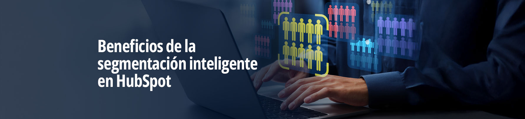 <span id="hs_cos_wrapper_name" class="hs_cos_wrapper hs_cos_wrapper_meta_field hs_cos_wrapper_type_text" style="" data-hs-cos-general-type="meta_field" data-hs-cos-type="text" >Beneficios de la segmentación inteligente en HubSpot</span>